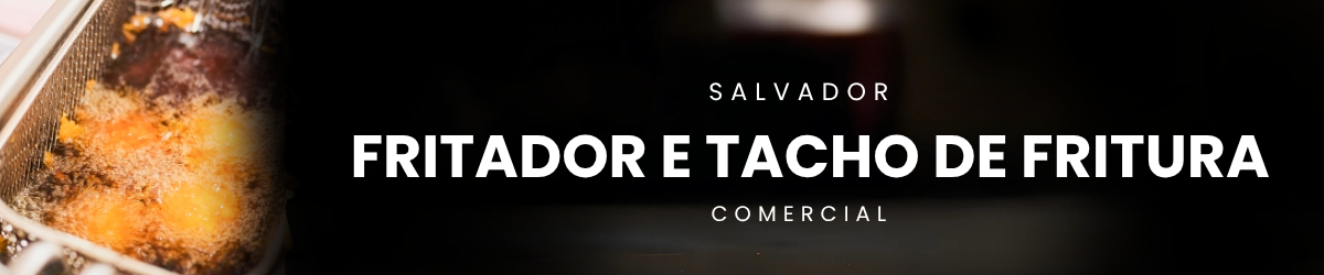 Fritador e Tacho de Fritura