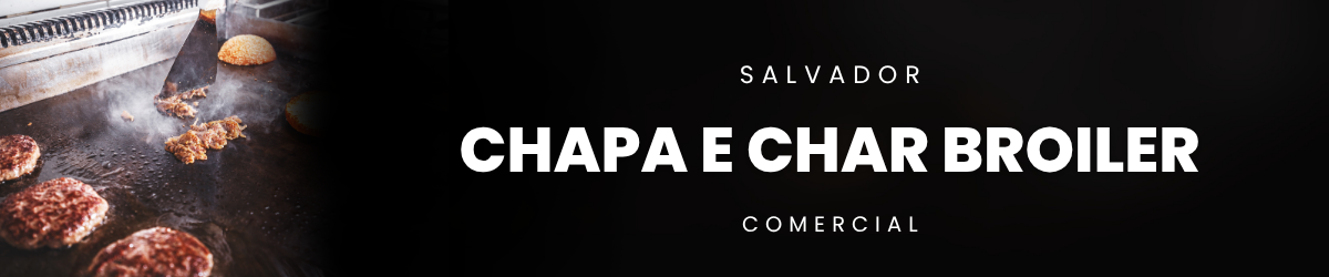 Chapa e Char Broiler